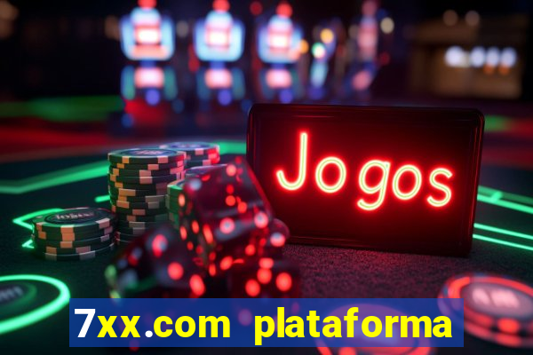 7xx.com plataforma de jogos